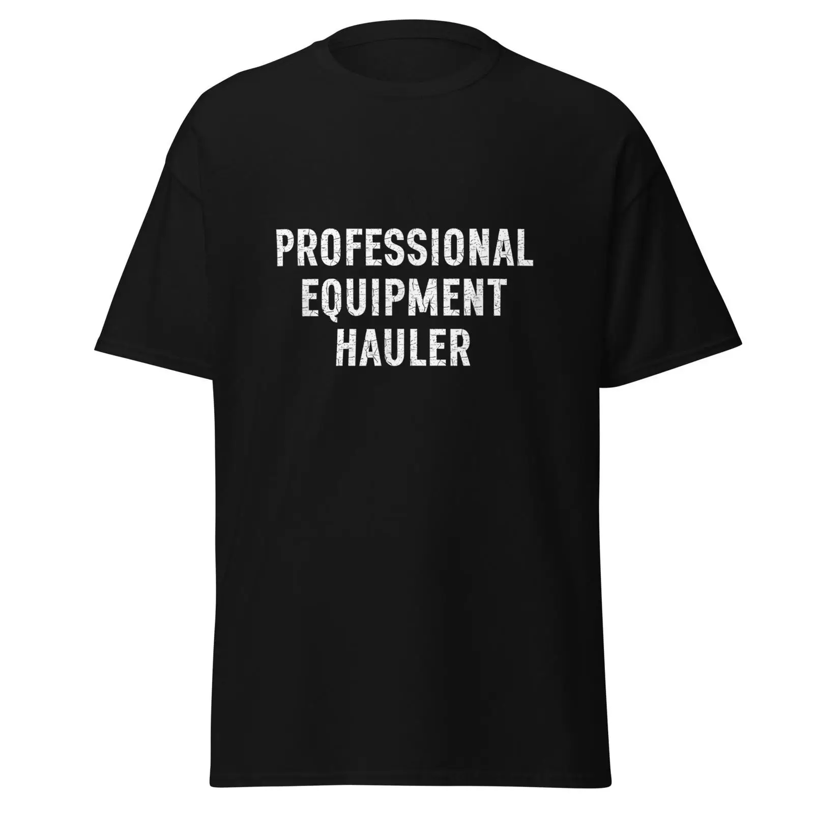 Heavy Equipment Haulers - Professional Equipment Hauler T Shirt Heavy